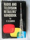 RADIO AND TELEVISION RETAILERS' HANDBOOK. F.X. Carus. 1962 Hardback 1st  Newnes