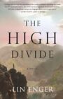 The High Divide: A Novel By Enger, Lin, Hardcover, Used - Very Good