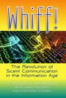 Whiff!: The Revolution Of Scent Communication In The Information Age