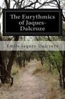 Eurythmics of Jaques-dalcroze, Oprawa miękka autorstwa Jaques-Dalcroze, Emile, jak nowy ...