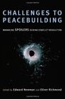 CHALLENGES TO PEACEBUILDING: MANAGING SPOILERS DURING By Edward Newman & Oliver