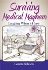 Surviving Medical Mayhem by Loretta Schoen (2018, Trade Paperback)