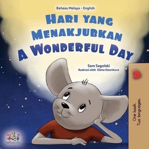A Wonderful Day (Malay English Bilingual Book for Kids) by Sam Sagolski Paperbac - Picture 1 of 1