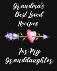 Grandma's Best Loved Recipes For My Granddaughter Recipe Book By Recipe Journals