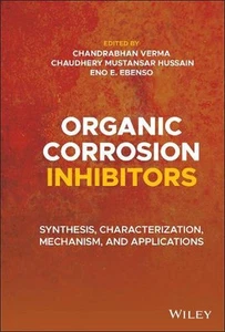 Organic Corrosion Inhibitors: Synthesis, Characterization, Mechanism, and Applic - Picture 1 of 1