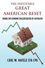 THE INEVITABLE GREAT AMERICAN RESET: RIDING THE ECONOMIC By Hafele Cfa Carl W