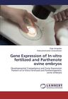 Gene Expression of In-Vitro Fertilized and Parthenote Ovine Embryos           <|