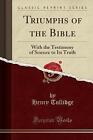 Triumphs of the Bible With the Testimony of Scienc
