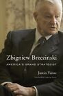 9780674975637 Zbigniew Brzezinski: America's Grand Strategist - Justin Vaïsse,C