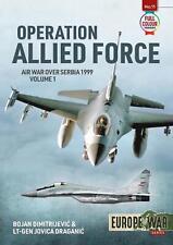 Operation Allied Force: Air War Over Serbia, 1999 by Bojan Dimitrijevi? (English