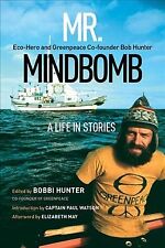 Mr. Mindbomb : Eco-hero and Greenpeace Co-founder Bob Hunter – a Life in Stor...
