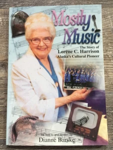 Alaska Book Mostly Music The Story of Lorene Harrison by Dianne Barske - Bild 1 von 2