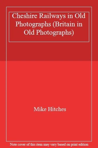 Cheshire Railways in Old Photographs (Britain in Old Photographs) By Mike Hitch - Image 1 of 1