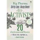 Big Pharma, Dirty Lies, Busy Bees And Eco Activists: 20 - Paperback New David Br