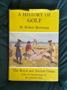 A History of Golf by Robert Browning, Hardback, 1955 1st Edition - Picture 1 of 1