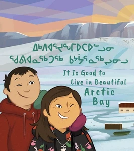 It Is Good to Live in Beautiful Arctic Bay by Lucy Qavavauq Paperback Book - Picture 1 of 1
