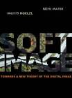Softimage Towards a New Theory of the Digital Imag