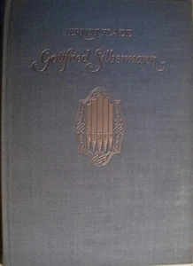 Gottfried Silbermann von Ernst Flade Zur Geschichte des Orgel- und Klavierbaus 1 - Picture 1 of 1