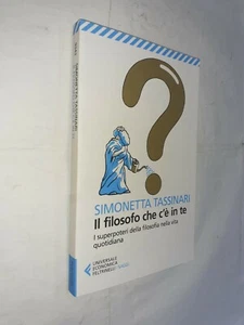 IL FILOSOFO CHE C'E' IN TE - SIMONETTA TASSINARI - FELTRINELLI - 2020 - Picture 1 of 1