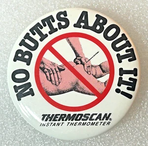 No Butts About It! Thermoscan Thermometer Pinback Button Pin - Imagen 1 de 3