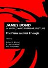 James Bond in World and Popular Culture: The Films Are Not Enough