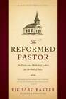 The Reformed Pastor: The Duties And Methods Of Labors For The Souls Of Men : New