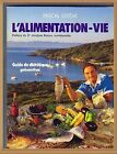 L' ALIMENTATION-VIE - GUIDE DE DIÉTÉTIQUE PRÉVENTIVE  - BIO ALTERNATIVE NATURE