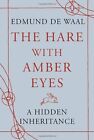 The Hare with Amber Eyes: A Hidden Inheritance By Edmund de Waal. 9780701184179