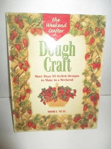 The Weekend Crafter: Dough Craft by Moira Neal (1996, Hardcover, Illustrated - Picture 1 of 9