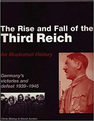 Rise And Fall Of The Third Reich Chris Bishop; David Jordan - Image 1 of 2