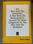 The Hive and the Honeybee : A New Book on Beekeeping to Succeed - Roy A. Grout