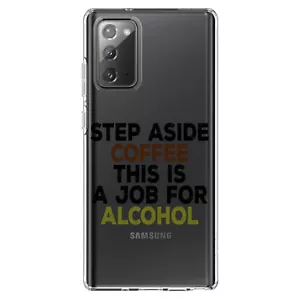 Clear Case for Galaxy Note Step Aside Coffee This is a Job for Alcohol - Picture 1 of 7