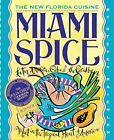 Miami Spice: The New Florida Cuisine (Steven Raichlen Barbecue Bible Cookboo...