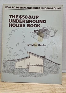 The $50 & Up Underground House Book by Mike Oehler - 2rd Printing 1978, 1979 - Picture 1 of 5