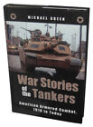 War Stories of The Tankers: American Armored Combat, 1918 to Today (2008) Hardco