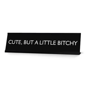 CUTE, BUT A LITTLE BITCHY Novelty Desk Sign - Picture 1 of 3