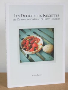 Les Délicieuses Recettes Des Cuisines du Château de Saint-Fargeau Noémie Brunet - Bild 1 von 7