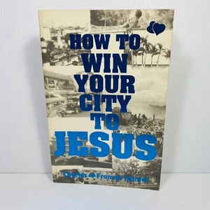 How to Win Your City to Jesus by Charles Frances Hunter Medium Paperback 1987 - Picture 1 of 8