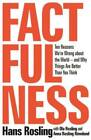 Factfulness: Ten Reasons We're Wrong About the World--and Why Things Are  - GOOD