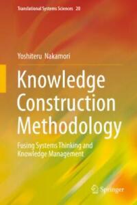 Knowledge Construction Methodology Fusing Systems Thinking and Knowledge Ma 5719