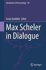 Max Scheler In Dialogue By Susan Gottl?Ber (English) Hardcover Book