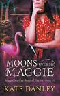 Moons Over My Maggie Kate Danley New Book 9781393155188