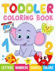 Toddler Coloring Book: Numbers, Letters, Shapes and Animals, Coloring Book for K
