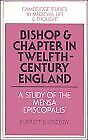 Bishop And Chapter In Twelfth-Century England: A Study Of By Everett U. Crosby