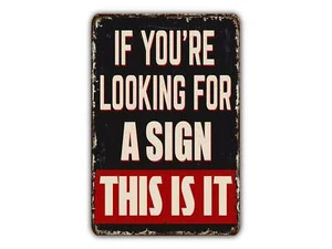 If You're Looking for a Sign This Is It Vintage Style Metallschild - Bild 1 von 6
