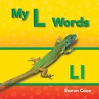 My L Words : My First Consonants And Vowels, Paperback By Coan, Sharon, Brand...