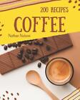 Coffee Recipes 200: Enjoy 200 Days With Amazing Coffee Recipe In Your Own Coffee