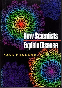 HOW SCIENTISTS EXPLAIN DISEASE - Paul Thagard (HCDJ; 1st Ed; 1999) - Bild 1 von 2