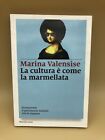 La Cultura È Come La Marmellata - Marina Valensise 2016 Marsilio Nodi