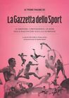 Le Prime Pagine De La Gazzetta Dello Sport. Le Emozioni, I Protagonisti, Le Sf